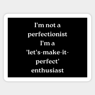 I'm not a perfectionist Sticker